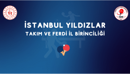İstanbul Yıldızlar Takım ve Ferdi İl Birincili Masa Tenisi Müsabakaları Yapılacaktır