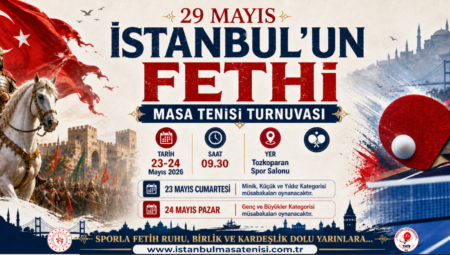 29 Mayıs İstanbul’un Kurtuluşu Masa Tenisi Turnuvası